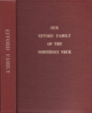 Item #17608 Our Efford Family of the Northern Neck and Related Lines. Luther E. Jr. Efford, Gay...
