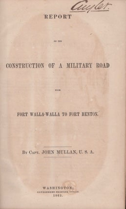 Item #17610 Report on the Construction of a Military Road from Fort Walla-Walla to Fort Benton....