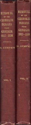 Item #17612 The Removal of the Cherokee Indians from Georgia. Wilson Lumpkin