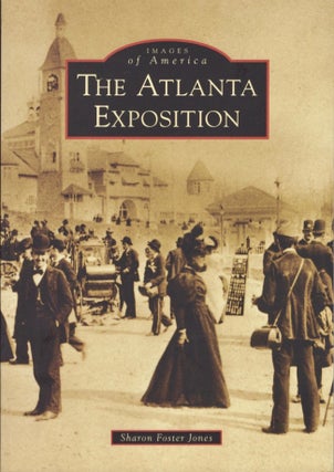 Item #17656 Images of America: The Atlanta Exposition. Sharon Foster Jones