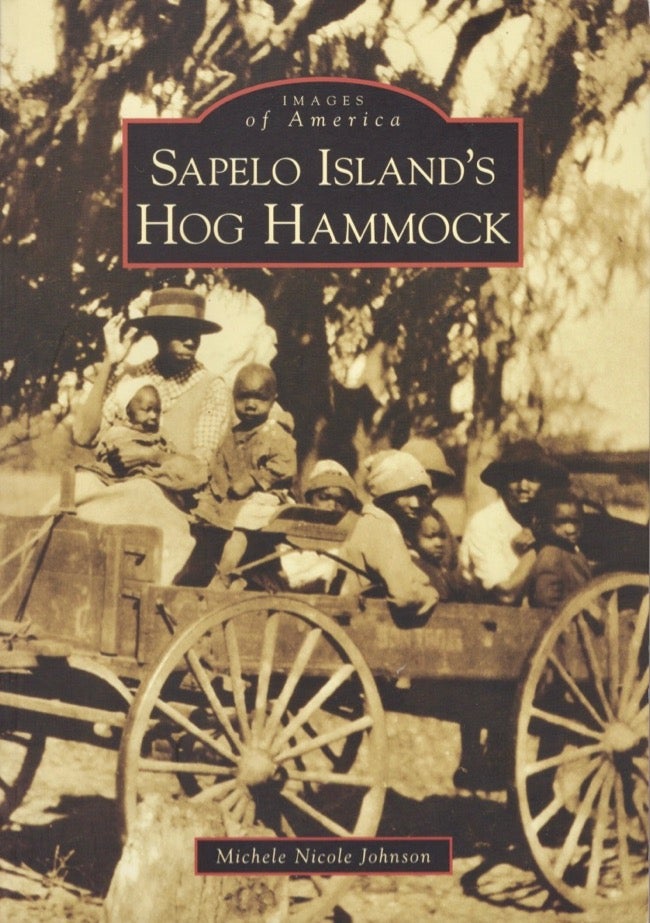 Item #17657 Images of America: Sapelo's Island's Hog Hammock. Michele Johnson.