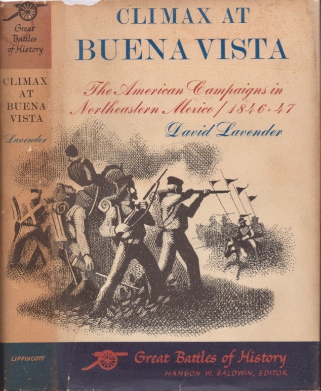 Item #17663 Climax at Buena Vista: The American Campaigns in Northeastern Mexico 1846-47. David Lavender.