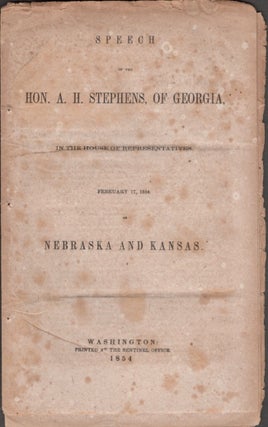Item #17703 Speech of Hon. A. H. Stephens, of Georgia, In the House of Representatives. Feb. 17,...