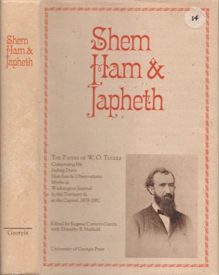 Item #17726 Shem, Ham & Japheth; the Papers of W. O. Tuggle, Comprising His Indian Diary,...