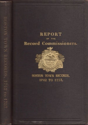 Item #17753 A Report of the Record Commissioners of the City of Boston, Containing the Boston...
