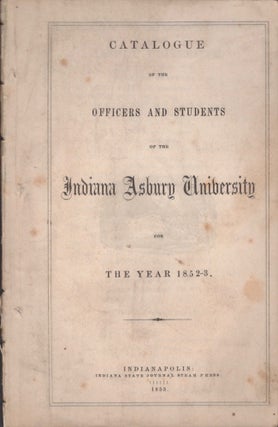 Item #17761 Catalogue of the Officers and Students of the Indiana Asbury University for the Year...