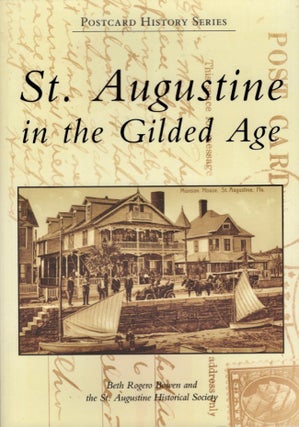 Item #17812 St. Augustine in the Gilded Age. Beth Rogero Bowen, St. Augustine Historical Society