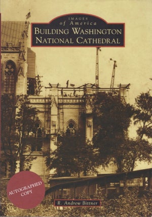 Item #17816 Images of America: Building Washington National Cathedral. R. Andrew Bittner