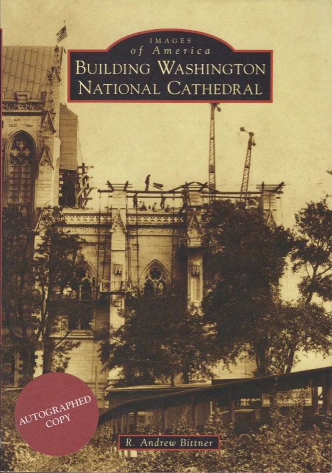 Item #17816 Images of America: Building Washington National Cathedral. R. Andrew Bittner.