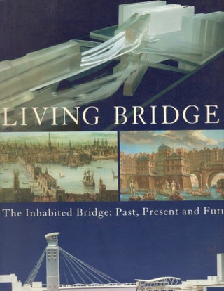 Item #17833 Living Bridges: The inhabited bridge, past, present and future. Peter Murray, Mary...