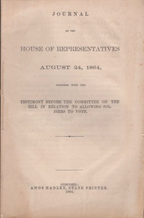 Item #17901 Journal of the House of Representatives August 24, 1864, Together With the Testimony...
