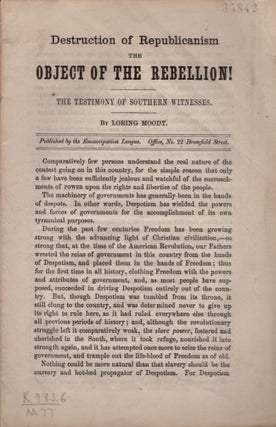 Item #17902 Destruction of Republicanism The Object of the Rebellion! The Testimony of Southern...