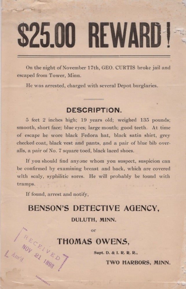 Item #17913 $25.00 Reward! On the night of November 17th, Geo Curtis broke jail and escaped from Tower, Minn. Benson's Detective Agency, Supt. D. Thomas Owens, Two Harbors I. R. R. R., Minn.
