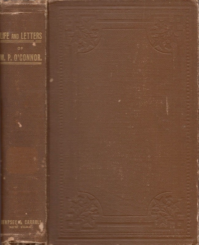 Item #17923 The Life and Letters of M. P. O' Connor. Mary Doline O' Connor, written and.