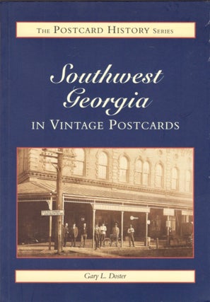 Item #17929 The Postcard History Series: Southwest Georgia in Vintage Postcards. Gary L. Doster