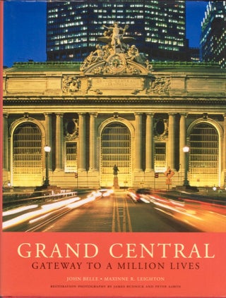 Item #17938 Grand Central: Gateway to a Million Lives. John Belle, Maxine R. Leighton