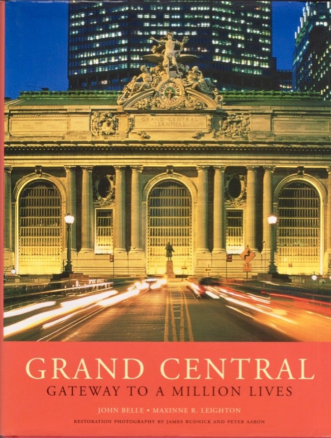 Item #17938 Grand Central: Gateway to a Million Lives. John Belle, Maxine R. Leighton.