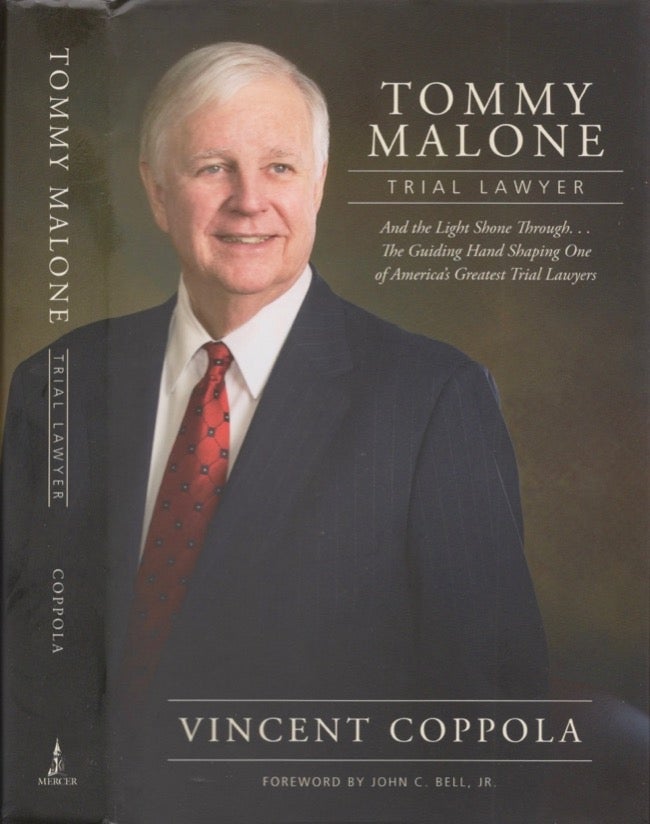 Item #17967 Tommy Malone Trial Lawyer And the Light Shone Through...The Guiding Hand Shaping One of America's Greatest Trial Lawyers. Vincent Coppola.