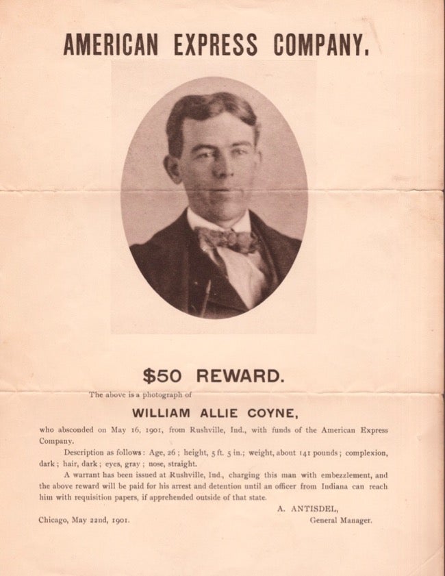 Item #17969 American Express Company, $50 Reward. The above is a photograph of William Allie Coyne, who absconded on May 16, 1901, from Rushville, Ind. with funds of the American Express Company. American Express Company, William Allie Coyne.