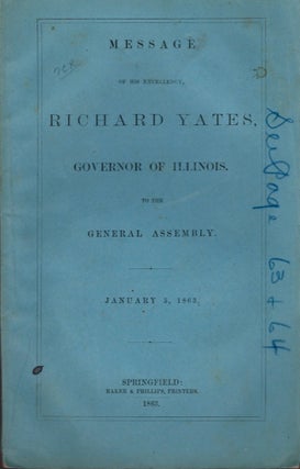 Item #17976 Message of His Excellency, Richard Yates, Governor of Illinois. To the General...