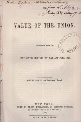 Item #17982 Value of the Union. Republished from the 'Continental Monthly' of May and June, 1863....
