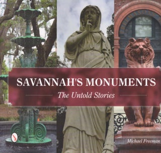 Item #17995 Savannah's Monuments: The Untold Stories. Michael Freeman