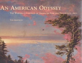 Item #18024 An American Odyssey: The Warner Collection of American Fine and Decorative Arts. Tom...