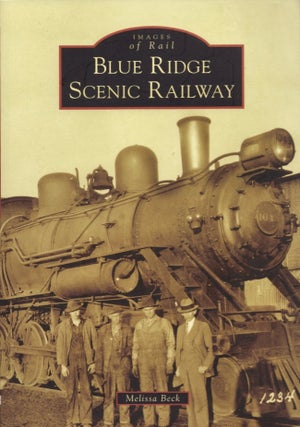 Item #18087 Images of America: Blue Ridge Scenic Railway. Melissa Beck