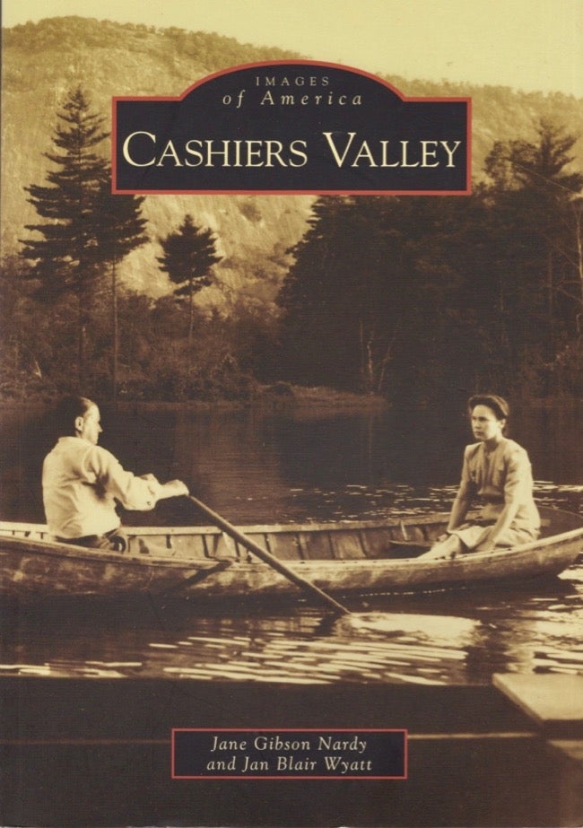 Item #18103 Images of America: Cashiers Valley. Jane Gibson Nardy, Jan Blair Wyatt.