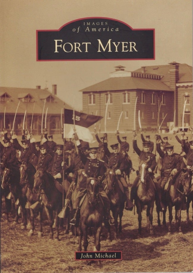 Item #18106 Images of America: Fort Myer. John Michael.