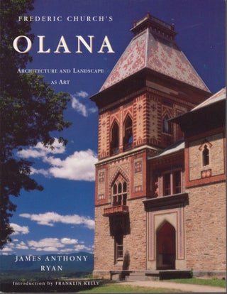 Item #18118 Frederic Church's Olana: Architecture and Landscape as Art. James Anthony Ryan