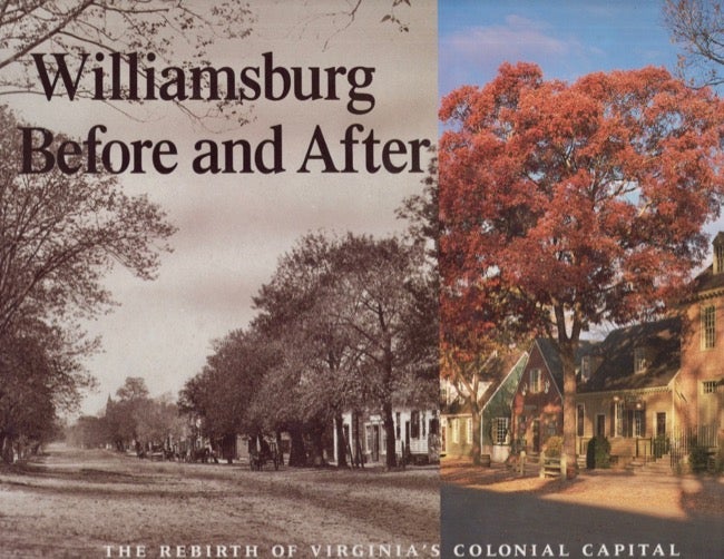 Item #18122 Williamsburg Before and After: The Rebirth of Virginia's Capital. George Humphrey Yetter.