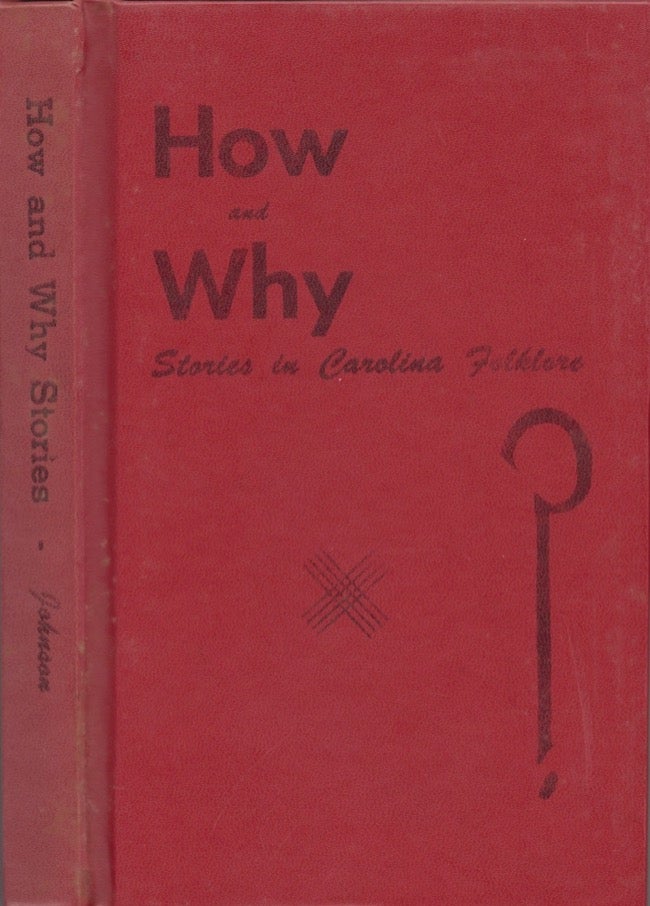 Item #18186 How and Why Stories in Carolina Folklore. F. Roy Johnson, collector and.