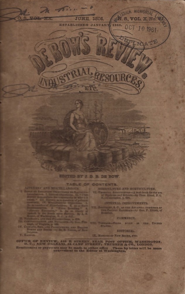 Item #18187 De Bow's Review and Industrial Resources, Statistics, etc, Devoted to Commerce, Agriculture, Manufactures, Internal Improvements, Education, Political Economy, General Literature, Etc. "Commerce is King." J. D. B. De Bow, and Proprietor.