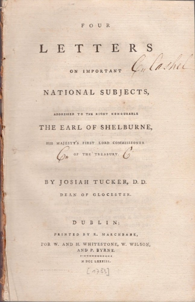 Item #18248 Four Letters on Important National Subjects, Addressed to the Honourable The Earl of Shelburne, His Majesty's First Lord Commissioner of the Treasury. Josiah Tucker, Dean of Glocester.
