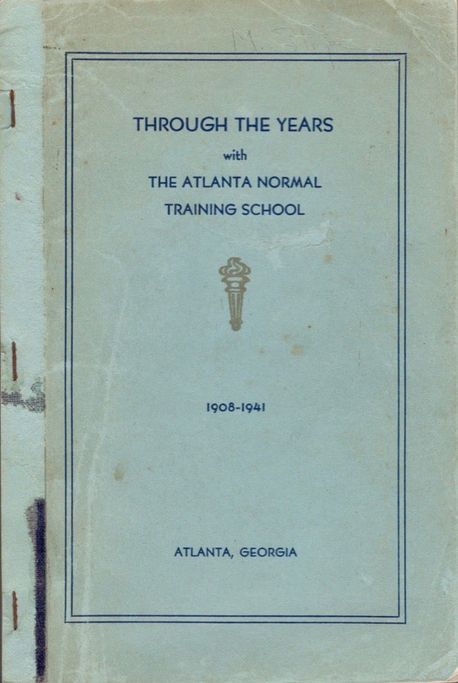 Item #18252 Through the Years with The Atlanta Normal Training School 1908-1941. Atlanta Normal Training School Alumnae Association, President of the Committee, Dorothy Pomeroy.