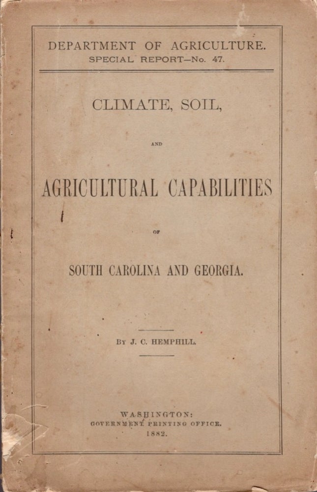 Item #18260 Climate, Soil, and Agricultural Capabilities of South Carolina and Georgia. J. C. Hemphill.