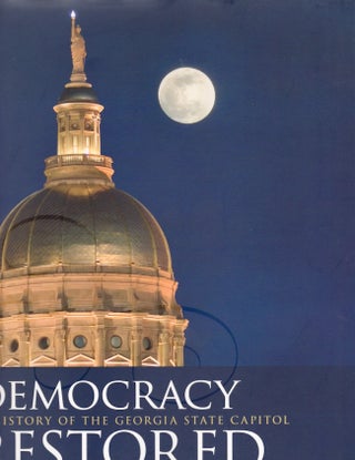 Item #18343 Democracy Restored: A History of the Georgia State Capitol. Timothy J. Crimmins, Anne...