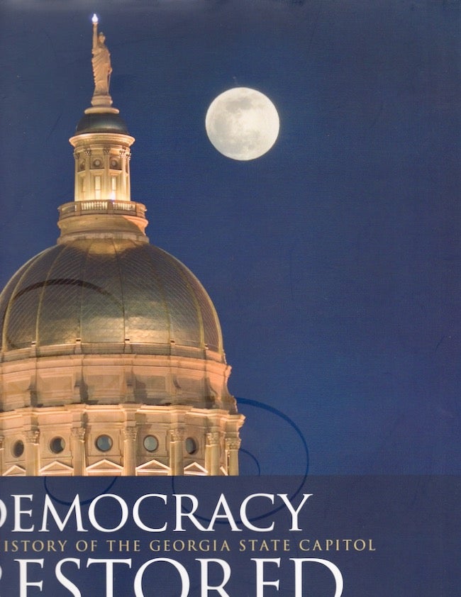 Item #18343 Democracy Restored: A History of the Georgia State Capitol. Timothy J. Crimmins, Anne H. Farrisee, Diane Kirkland, photographs by.