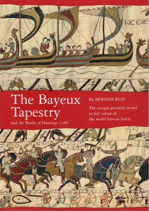 Item #18351 The Bayeux Tapestry and the Battle of Hastings 1066. Mogens Rud