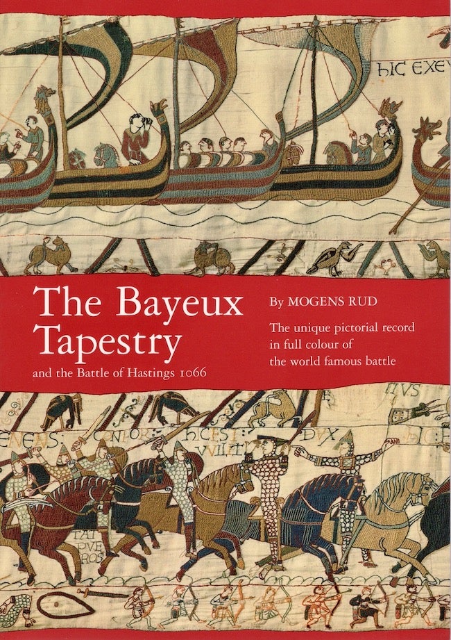 Item #18351 The Bayeux Tapestry and the Battle of Hastings 1066. Mogens Rud.
