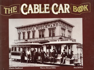 Item #18368 The Cable Car Book. Charles Smallwood, Warren Edward Miller, Don DeNivi