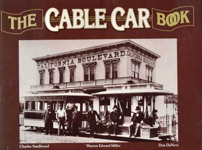 Item #18368 The Cable Car Book. Charles Smallwood, Warren Edward Miller, Don DeNivi.