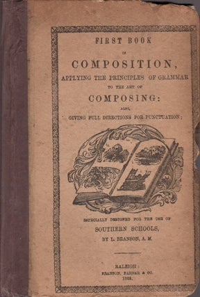 Item #18374 First Book in Composition, Applying the Principles of Grammar to the Art of...