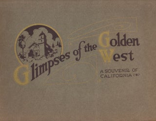 Item #18386 Glimpses of the Golden West: A Souvenir of California. Anon