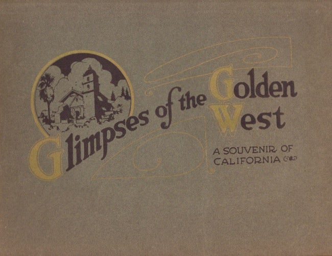 Item #18386 Glimpses of the Golden West: A Souvenir of California. Anon.