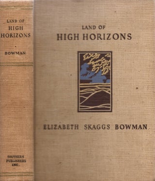 Item #18467 Land of High Horizons. Elizabeth Skaggs Bowman
