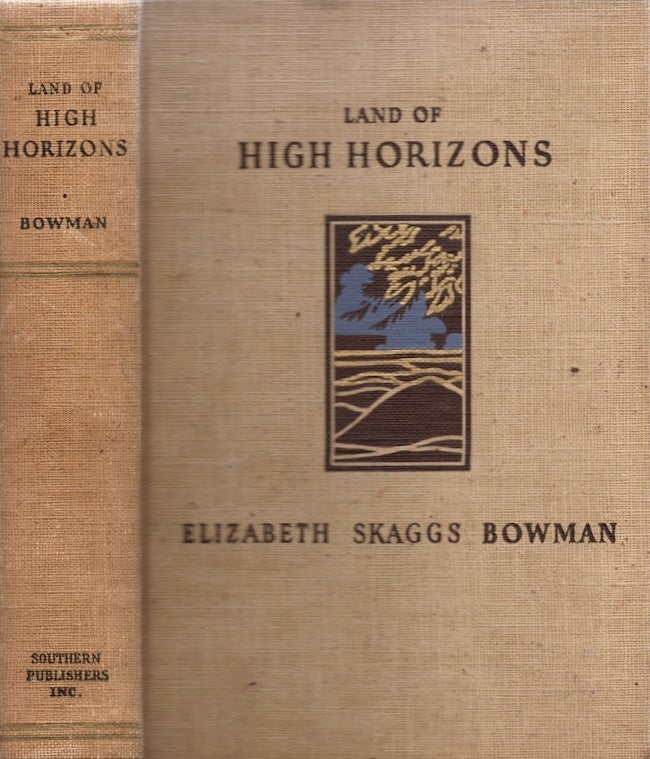 Item #18467 Land of High Horizons. Elizabeth Skaggs Bowman.
