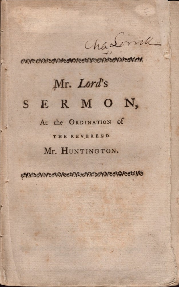 Item #18482 Ministers of the Gospel, Under Special Obligations to Universal Constant Purity, A Sermon Preached at the Ordination of the Reverend Mr. John Huntington, At Salem, Pastor of the IIId Church There, September 28th, 1763. Benjamin Pastor First Church Lord, Norwich, Clark Rev, Barnard Rev.