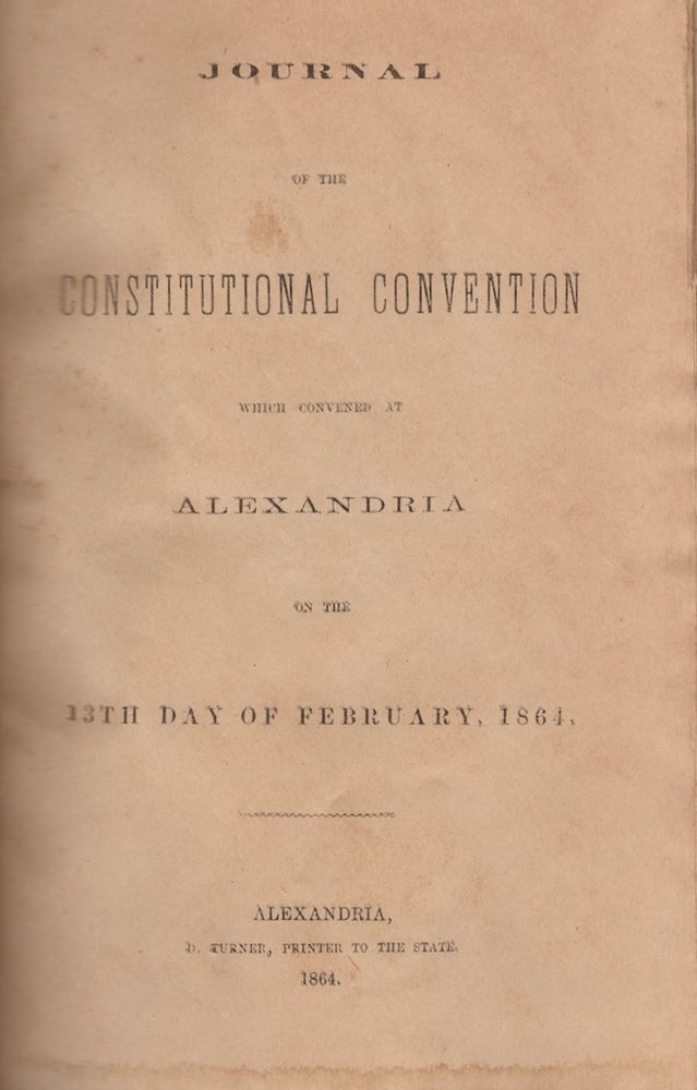 Item #18530 Journal of the Constitutional Convention Which Convened At Alexandria on the 13th Day of February, 1864. State of Virginia.